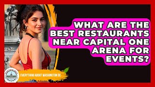 What Are The Best Restaurants Near Capital One Arena For Events? - Everything About Washington DC