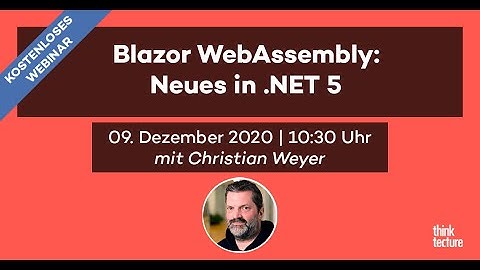 Blazor WebAssembly: Neues in .NET 5 (Webinar vom 09.12.2020)