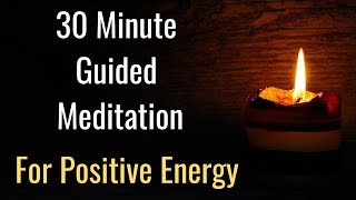 30 Minute Guided Meditation for Positive Energy