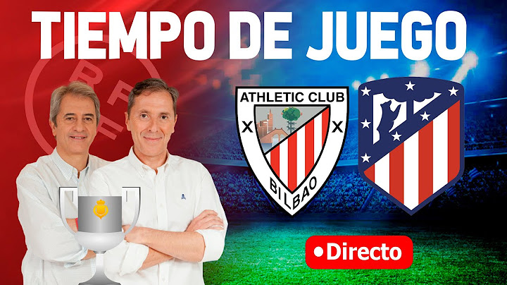 Directo del Athletic 3-0 Atlético en Tiempo de Juego COPE
