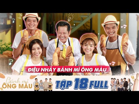 Bánh Mì Ông Màu | Tập 18 Full: Tiệm ông Màu khởi sắc khi sáng tạo ra điệu nhảy thu hút người mua