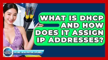 What Is DHCP And How Does It Assign IP Addresses? - Internet Infrastructure Explained