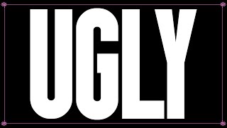 UGLY