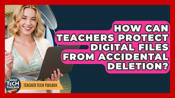How Can Teachers Protect Digital Files From Accidental Deletion? - Teacher Tech Toolbox