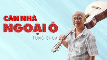 [NHẠC CHẾ] - CĂN NHÀ NGOẠI Ô | TÙNG CHÙA - VUA NHẠC CHẾ |Tùng Chùa Official Cover Video 4K
