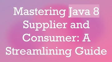 Mastering Java 8 Supplier and Consumer: A Streamlining Guide