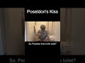 Poseidon's Kiss - Why does Poseidon live in the toilet? -