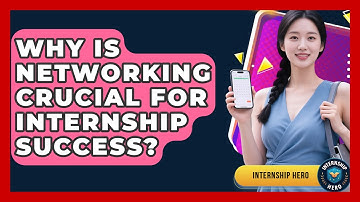 Why Is Networking Crucial For Internship Success? - Internship Hero