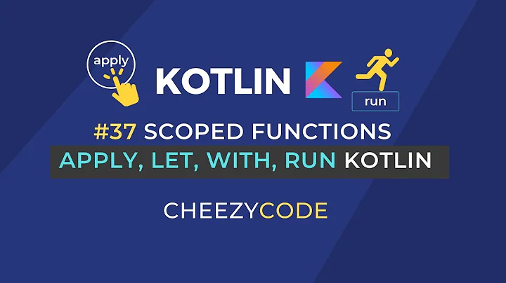 Kotlin apply, let, with, run functions | Scoped Functions in Kotlin | Cheezycode #37