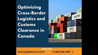 Optimizing Cross Border Logistics and Customs Clearance in Canada