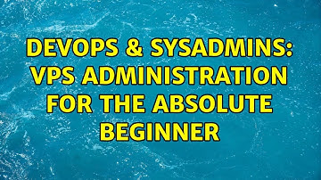 DevOps & SysAdmins: VPS Administration for the Absolute Beginner (4 Solutions!!)