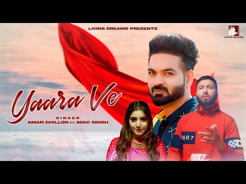 Yaara Ve (Full Song) Aman Dhillion | Mavi Singh | Punjabi Songs 2024