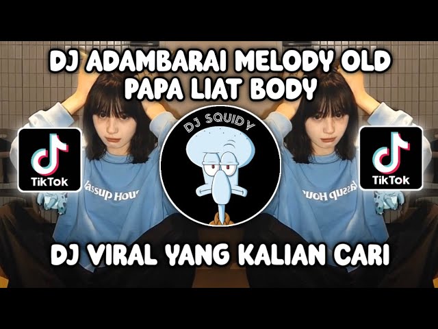 DJ ADAMBARAI MELODY OLD X APA LIAT BODY X CUKI BY ABI FVNKY TERBARU VIRAL TIKTOK 2023 class=