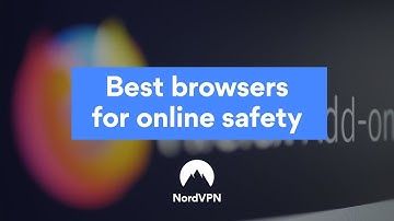 The most secure browsers | NordVPN