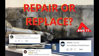Dealing with STUPID comments - Oil Drain stripped thread repair