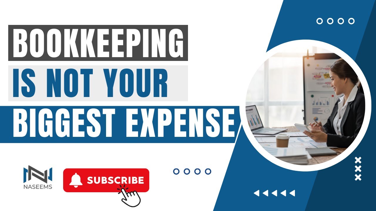 Bookkeeping is not your biggest expense | Naseems Accountants - 