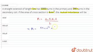 A straight solenoid of length `1 m` has `5000` turns in the primary and `200` turns in the secon... screenshot 3