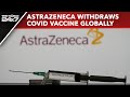 Astrazeneca vaccine  astrazeneca wit.raws covid vaccine globally cites commercial reasons report