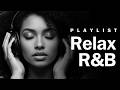Deep Chill R&amp;B Soul Playlist | Smooth Music for Relax and Peaceful Vibes
