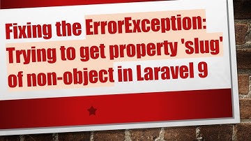 Fixing the ErrorException: Trying to get property 