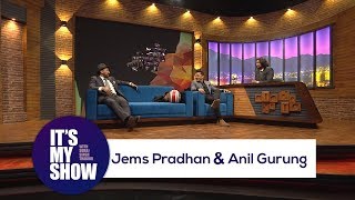 Jems Pradhan & Anil Gurung | It's my show with Suraj Singh Thakuri | 17 March 2018