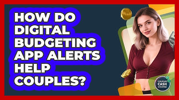 How Do Digital Budgeting App Alerts Help Couples? - Couples Cash Course