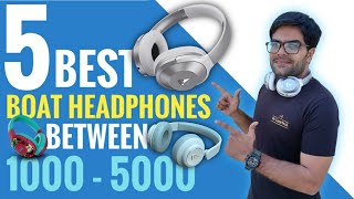 Top 5 boAt Wireless Headphones Between 1000 - 5000 🎧🎧 5 Best boAt Headphones You can consider ⚡⚡