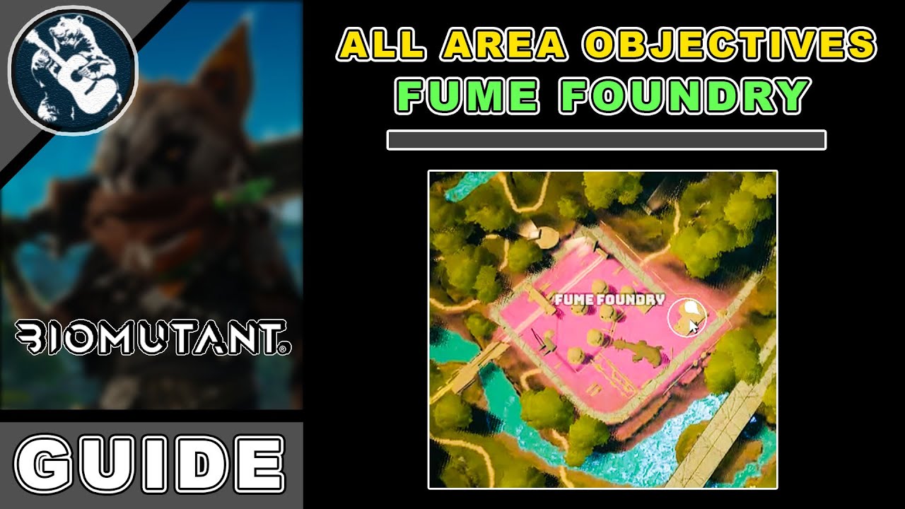 Area Objectives: All Fume Foundry Location in Biomutant Items