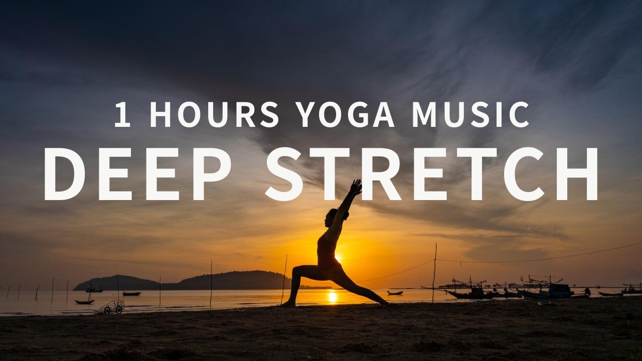 Deep Stretch 🌿 1 Hour Yoga Music for Flexibility & Relaxation - YouTube
