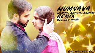 Download Lagu Hamari Adhuri Kahani |  Humnava Remix | Deejay Raja MP3