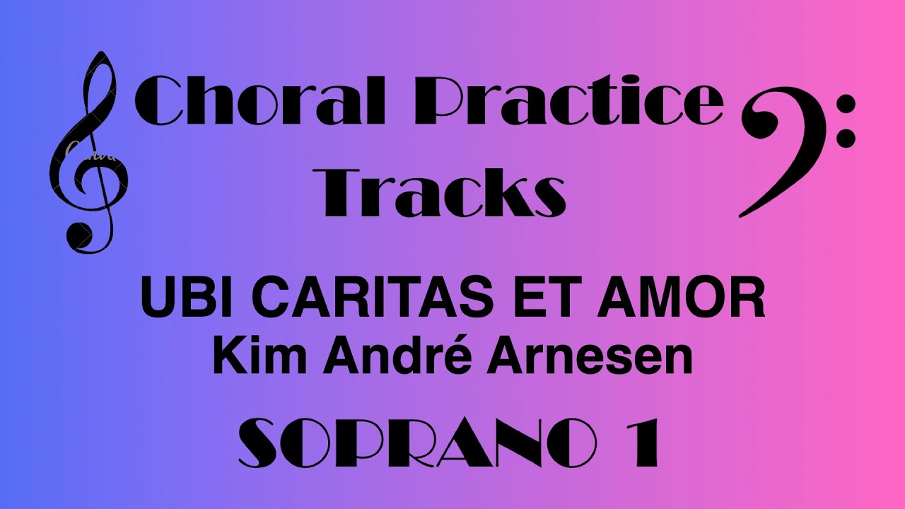 Ubi Caritas Et Amor | Kim André Arnesen SOPRANO 1 Choral Rehearsal Part
