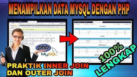 Menampilkan Data Dari MySQL Dengan PHP + Praktek Inner dan Outer Join - PHP & MySQL