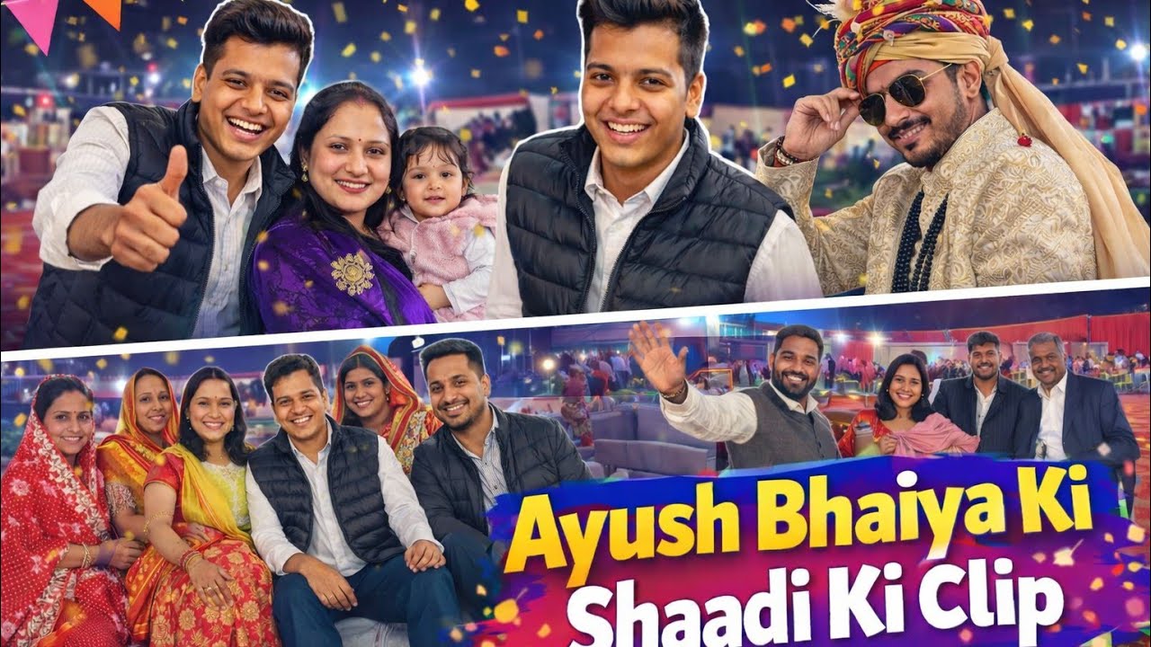 Aayush bhaiya ki shaadi ki clip /  wedding memories