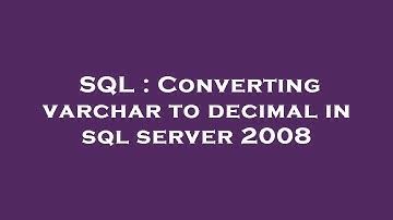 SQL : Converting varchar to decimal in sql server 2008
