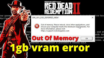 RDR 2 | ERR_GFX_D3D_DEFERRED_MEM | Out Of Memory | Error Fixed | 1gb vram crash fixed