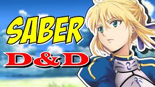 How to build SABER from FATE in Dungeons & Dragons (Artoria Pendragon for DnD 5e)