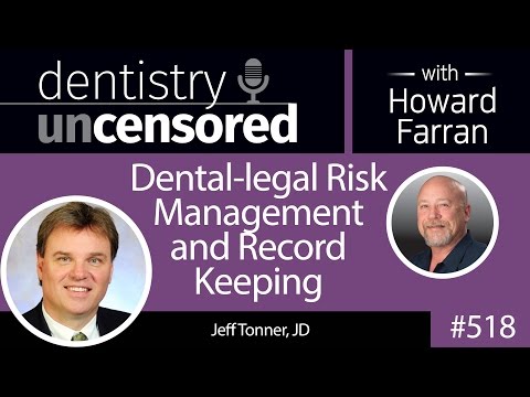 518-dental-legal-risk-management-and-record-keeping-with-jeff-tonner-:-dentistry-uncensored