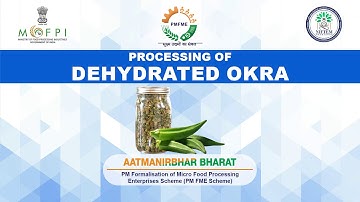 Demonstration Video on Dehydrated Okra (under PMFME Scheme) - Hindi