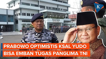 Optimisme Prabowo terhadap KSAL Yudo, Calon Panglima TNI