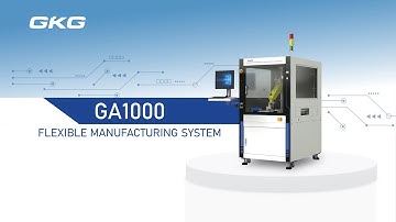 GKG Flexible Manufacturing System - GA1000