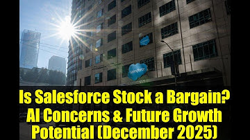 Is Salesforce Stock a Bargain? AI Concerns & Future Growth Potential (December 2025)