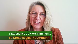 L'Expérience de Mort Imminente de Madame Regina Heuermann