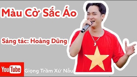 MÀU CỜ SẮC ÁO//SÁNG TÁC HOÀNG DŨNG//QUY NHON MUSIC//GIỌNG TRẦM XỨ NẪU