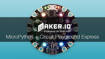 MicroPython & the Circuit Playground Express – Maker.io Tutorial | Digi-Key Electronics