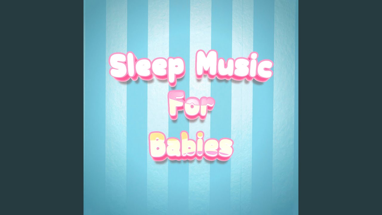 Baby Sleep Songs YouTube