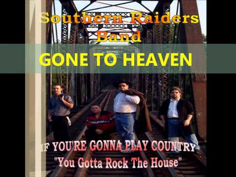 "GONE TO HEAVEN" (TRUE STORY - ABOUT LOSING SOMEONE SPECIAL) by: Southern Raiders Band