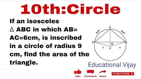 An isosceles triangle ABC in which AB=AC is 6cm is inscribed in a circle| Find Area of Triangle|