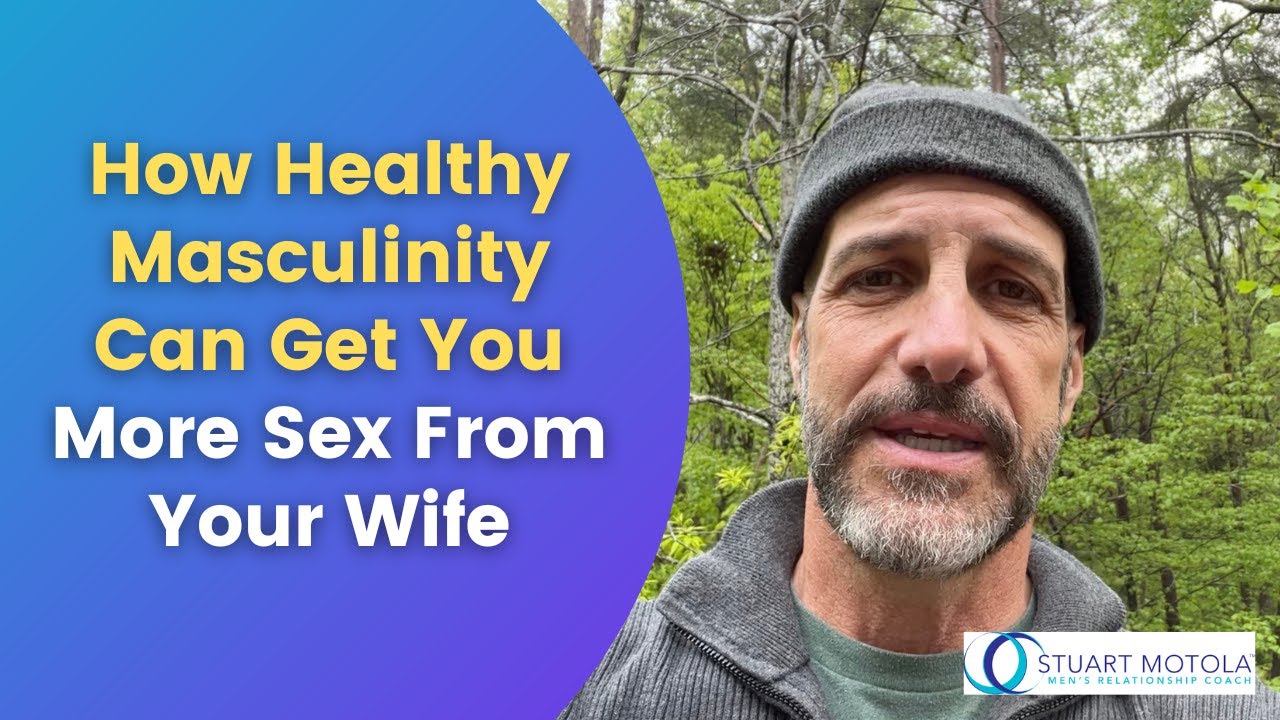 How Healthy Masculinity Can Get You More Sex From Your Wife photo