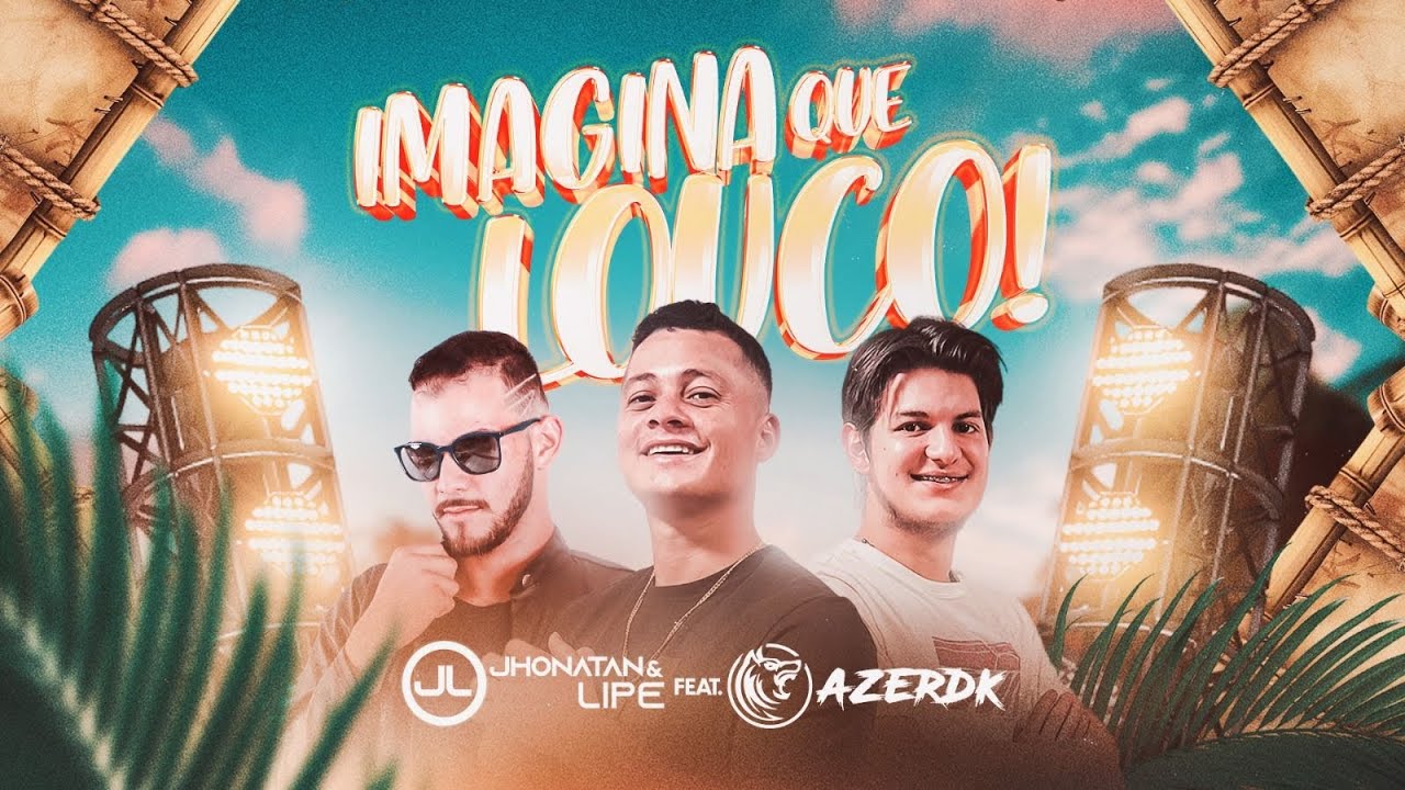 Imagina que Louco - Jhonatan e Lipe feat. Azerdk (Oficial Lyric Vídeo)