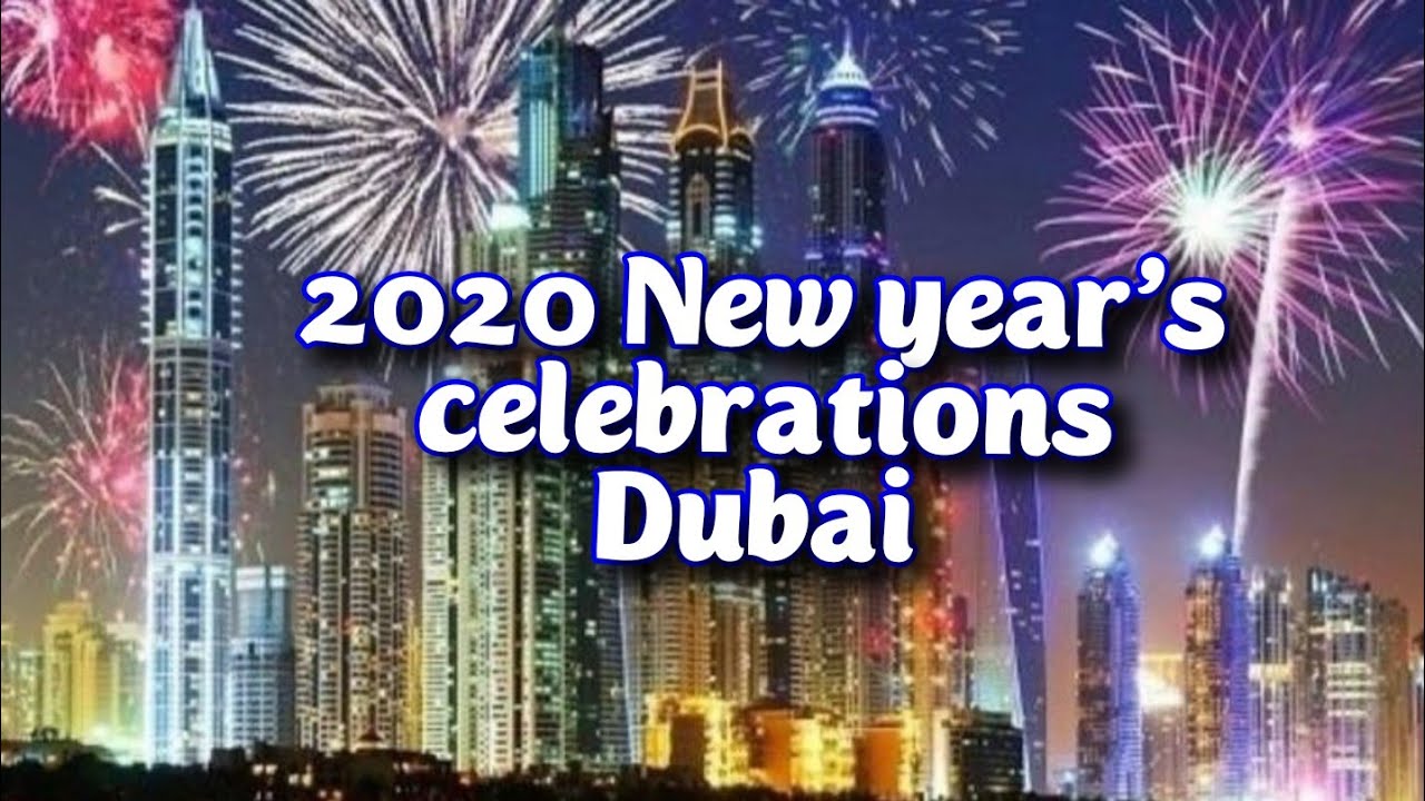 2020 new year's celebrations Dubai - YouTube
